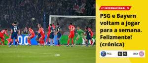 PSG e Bayern é considerado obra de arte pela imprensa internacional; veja a repercussão